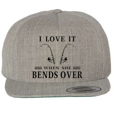 I Love It When She Bends Over Funny Fishing Wool Snapback Cap