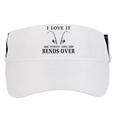I Love It When She Bends Over Funny Fishing Adult Drive Performance Visor