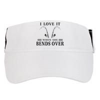 I Love It When She Bends Over Funny Fishing Adult Drive Performance Visor
