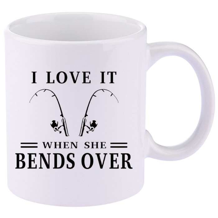 I Love It When She Bends Over Funny Fishing 11oz C Handle Ceramic Mug