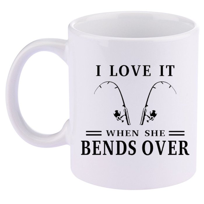 I Love It When She Bends Over Funny Fishing 11oz C Handle Ceramic Mug