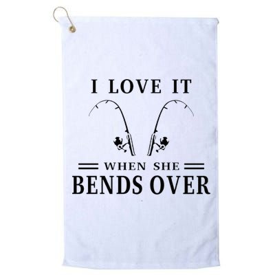 I Love It When She Bends Over Funny Fishing Golf Towel
