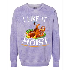 I Like It Moist Turkey Thanksgiving Meaningful Gift Colorblast Crewneck Sweatshirt