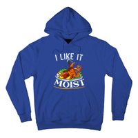 I Like It Moist Turkey Thanksgiving Meaningful Gift Hoodie