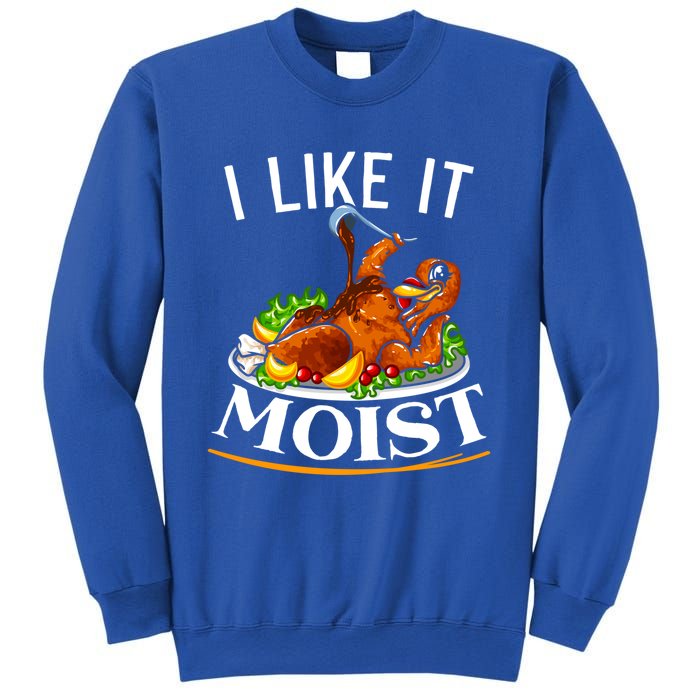 I Like It Moist Turkey Thanksgiving Meaningful Gift Sweatshirt