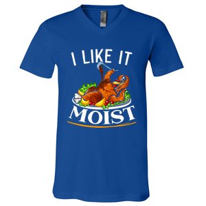 I Like It Moist Turkey Thanksgiving Meaningful Gift V-Neck T-Shirt