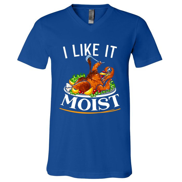 I Like It Moist Turkey Thanksgiving Meaningful Gift V-Neck T-Shirt