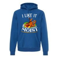 I Like It Moist Turkey Thanksgiving Meaningful Gift Premium Hoodie