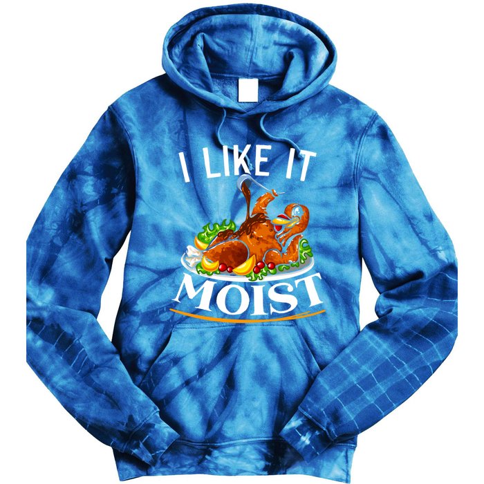 I Like It Moist Turkey Thanksgiving Meaningful Gift Tie Dye Hoodie