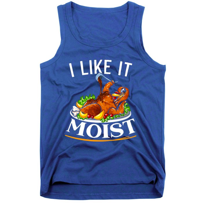 I Like It Moist Turkey Thanksgiving Meaningful Gift Tank Top