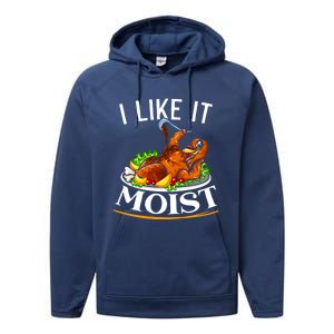 I Like It Moist Turkey Thanksgiving Meaningful Gift Performance Fleece Hoodie