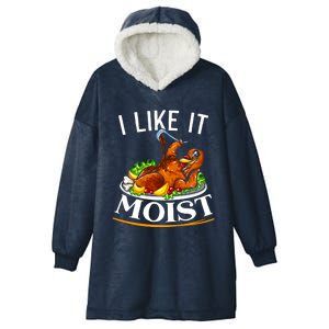 I Like It Moist Turkey Thanksgiving Meaningful Gift Hooded Wearable Blanket