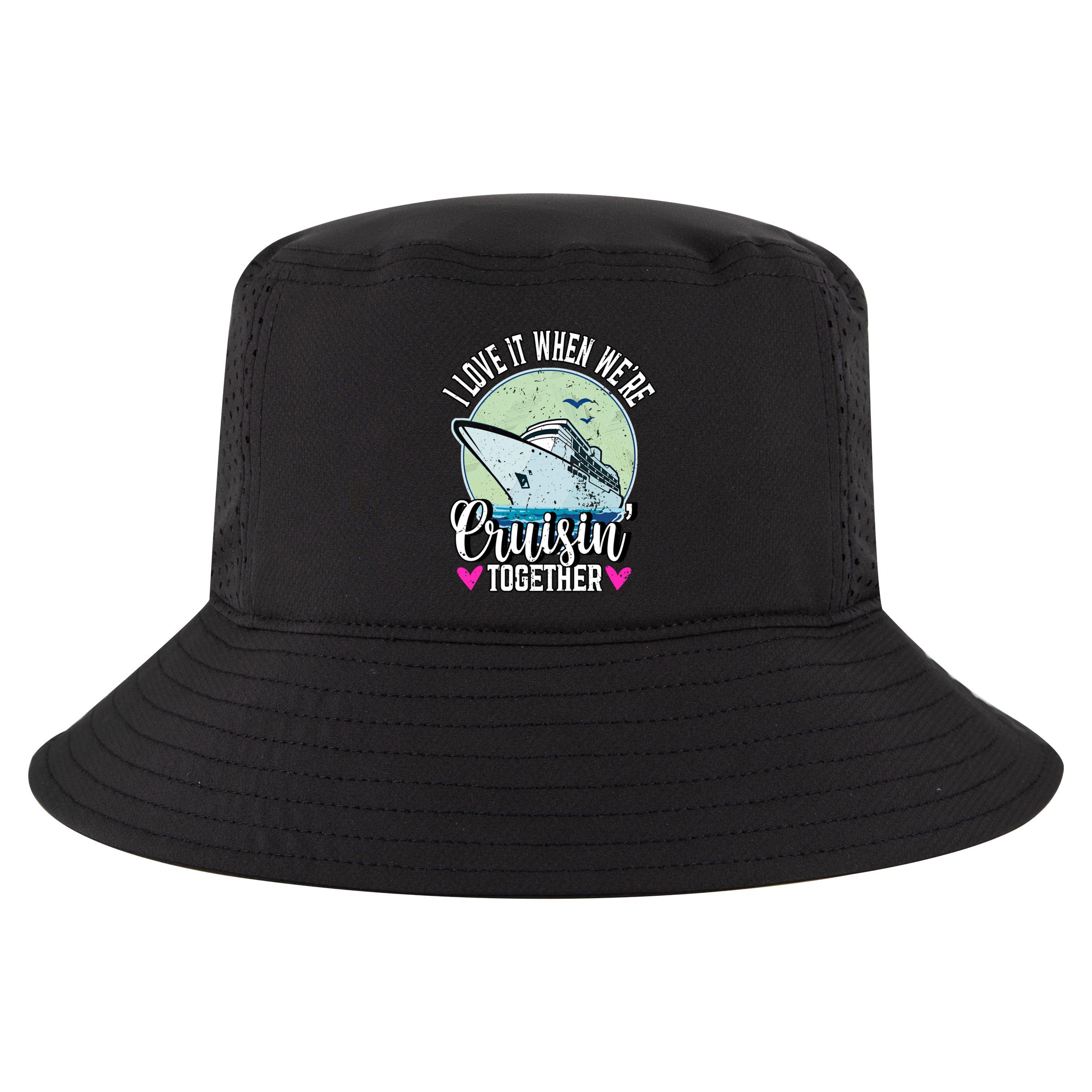 I Love It When Were Cruisin Together Boating Cruising Gift Cool Comfort Performance Bucket Hat