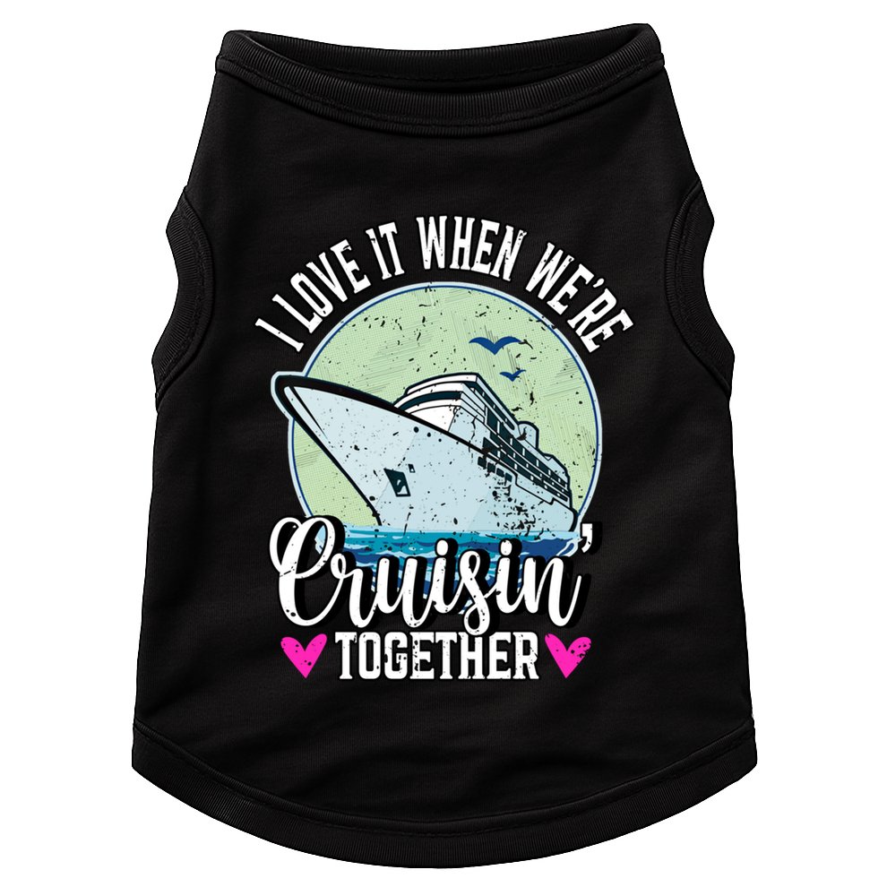I Love It When Were Cruisin Together Boating Cruising Gift Doggie Tank