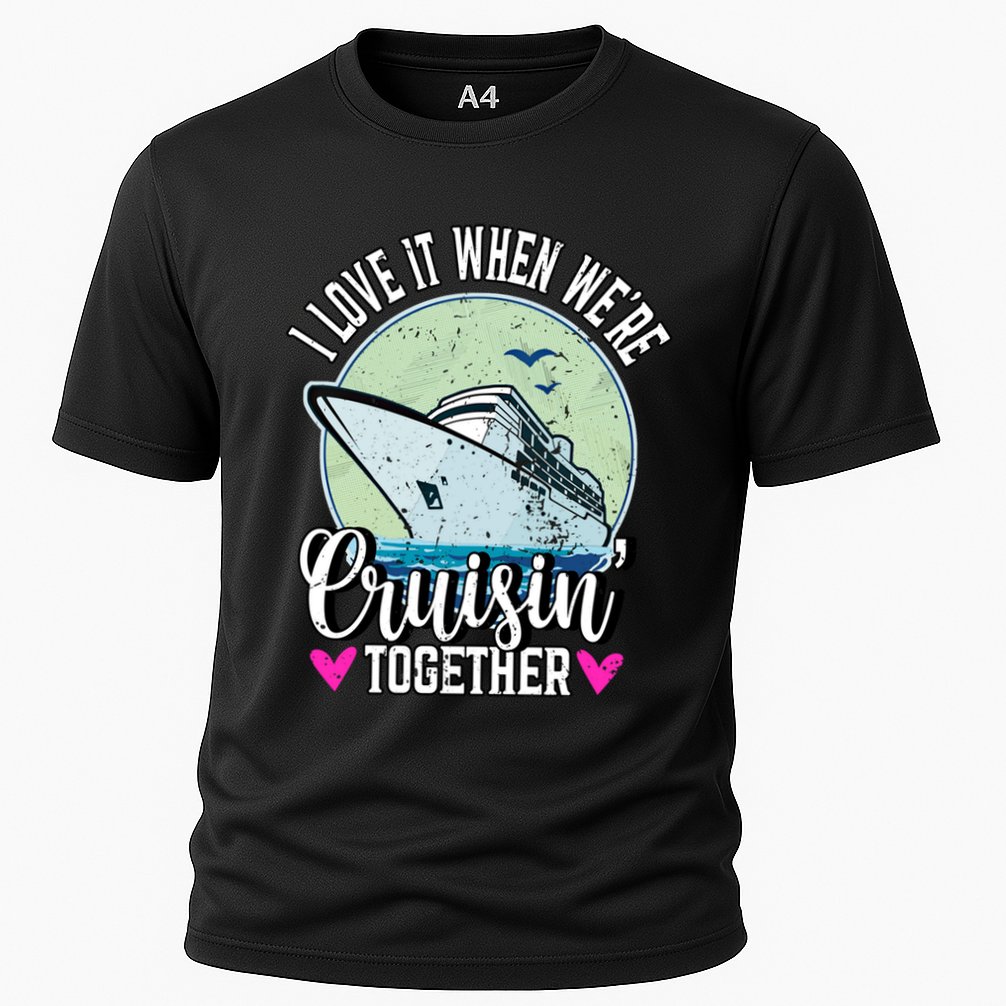 I Love It When Were Cruisin Together Boating Cruising Gift Performance Shirt