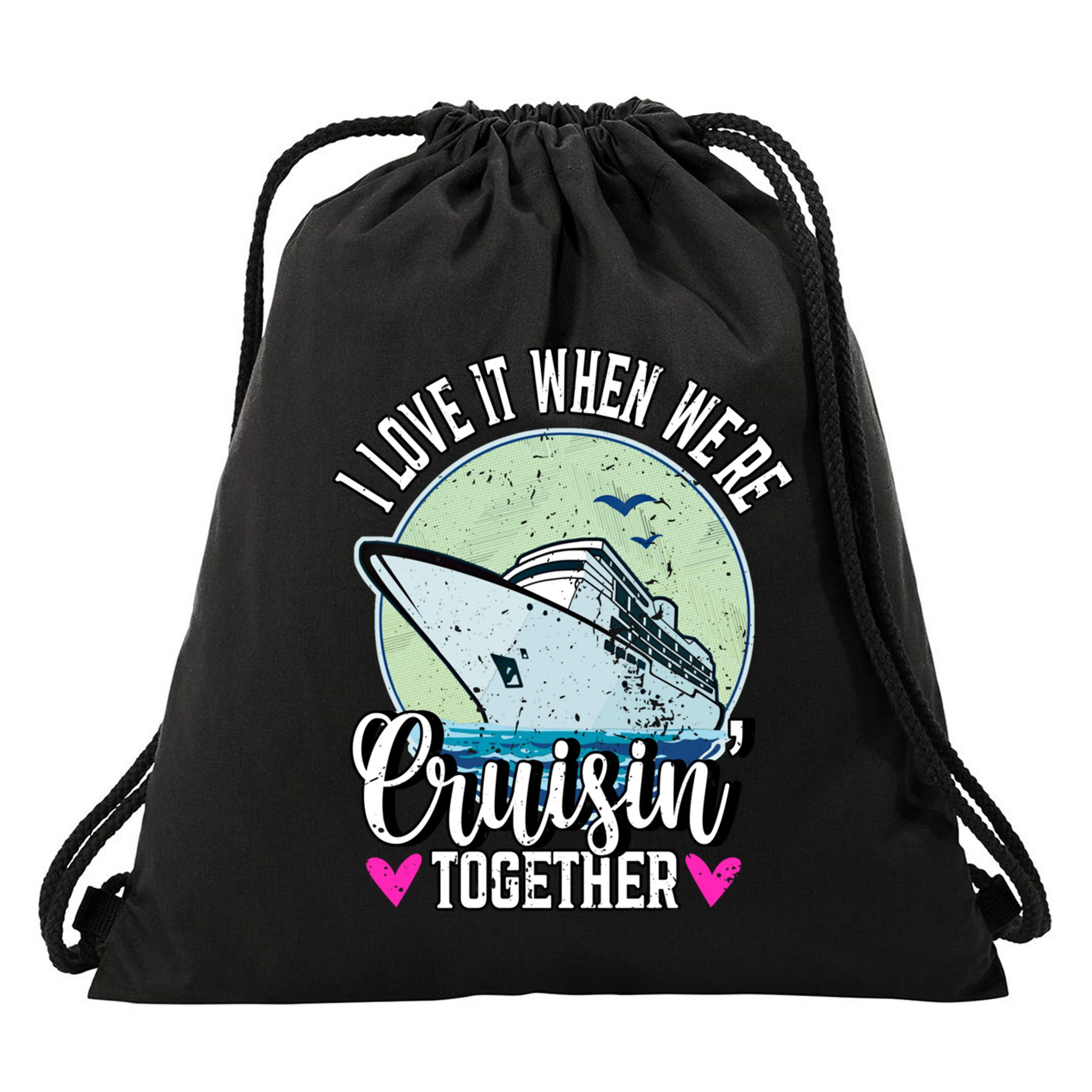 I Love It When Were Cruisin Together Boating Cruising Gift Drawstring Bag