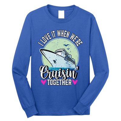 I Love It When Were Cruisin Together Boating Cruising Gift Long Sleeve Shirt