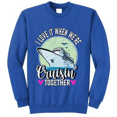 I Love It When Were Cruisin Together Boating Cruising Gift Sweatshirt