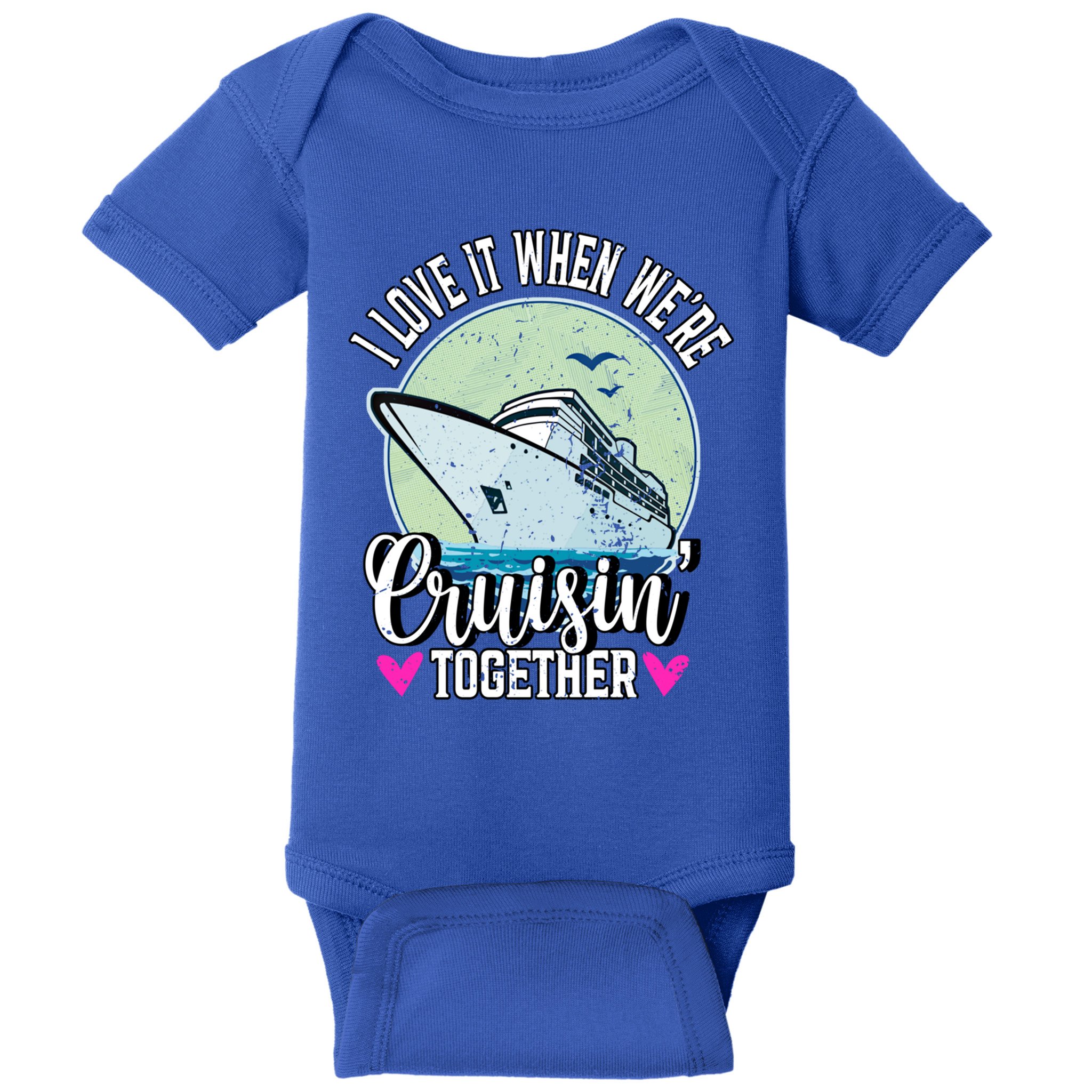 I Love It When Were Cruisin Together Boating Cruising Gift Baby Bodysuit