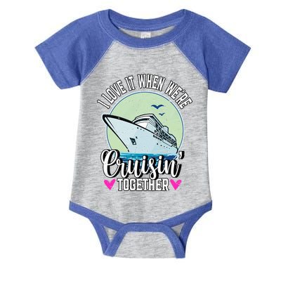 I Love It When Were Cruisin Together Boating Cruising Gift Infant Baby Jersey Bodysuit