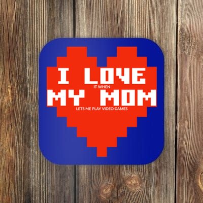 I Love It When My Mom Lets Me Play Video Games Funny Gamer Gift Coaster