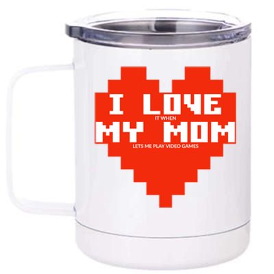 I Love It When My Mom Lets Me Play Video Games Funny Gamer Gift 12 oz Stainless Steel Tumbler Cup