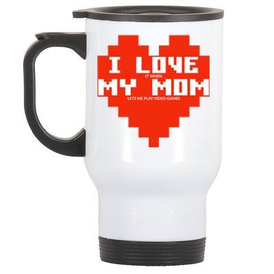 I Love It When My Mom Lets Me Play Video Games Funny Gamer Gift Stainless Steel Travel Mug