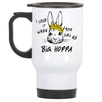 I Love It When You Call Me Big Hoppa Stainless Steel Travel Mug