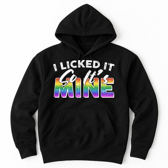 I Licked It So Its Mine Lgbt Hoodie