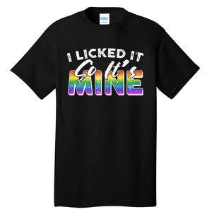 I Licked It So Its Mine Lgbt Tall T-Shirt