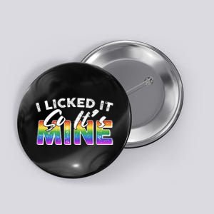 I Licked It So Its Mine Lgbt Button