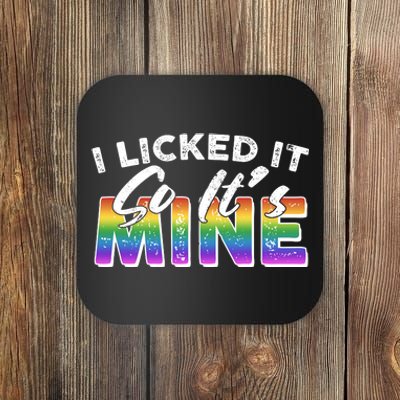 I Licked It So Its Mine Lgbt Coaster