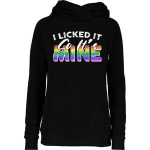 I Licked It So Its Mine Lgbt Womens Funnel Neck Pullover Hood