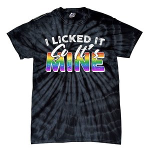 I Licked It So Its Mine Lgbt Tie-Dye T-Shirt