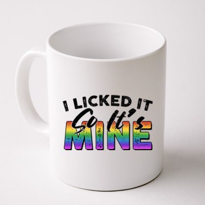 I Licked It So Its Mine Lgbt Coffee Mug