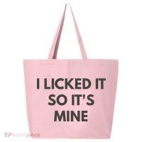I Licked It So Its Mine 25L Jumbo Tote
