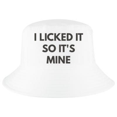 I Licked It So Its Mine Cool Comfort Performance Bucket Hat