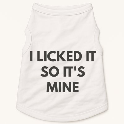 I Licked It So Its Mine Doggie Tank