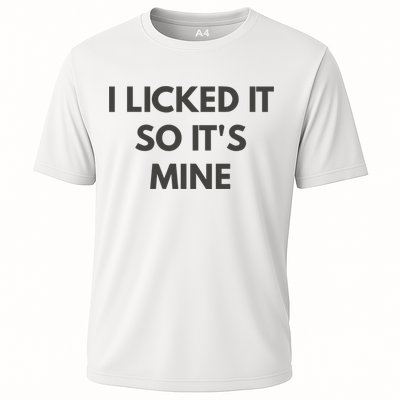 I Licked It So Its Mine Performance Shirt