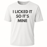 I Licked It So Its Mine Performance Shirt