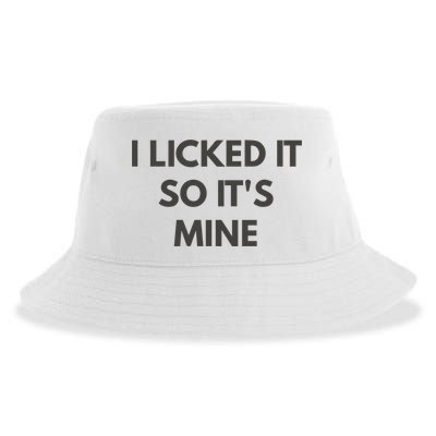 I Licked It So Its Mine Sustainable Bucket Hat