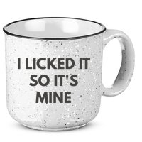 I Licked It So Its Mine 15oz Campfire Ceramic Mug