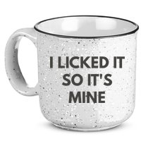 I Licked It So Its Mine 15oz Campfire Ceramic Mug