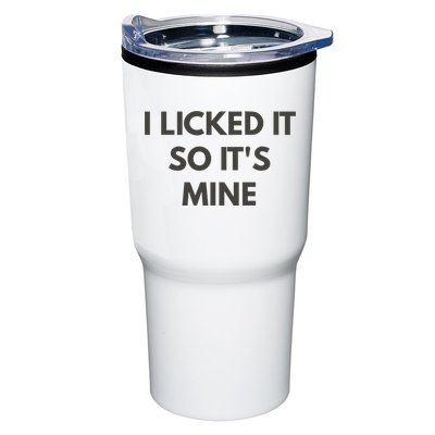 I Licked It So Its Mine Tumbler