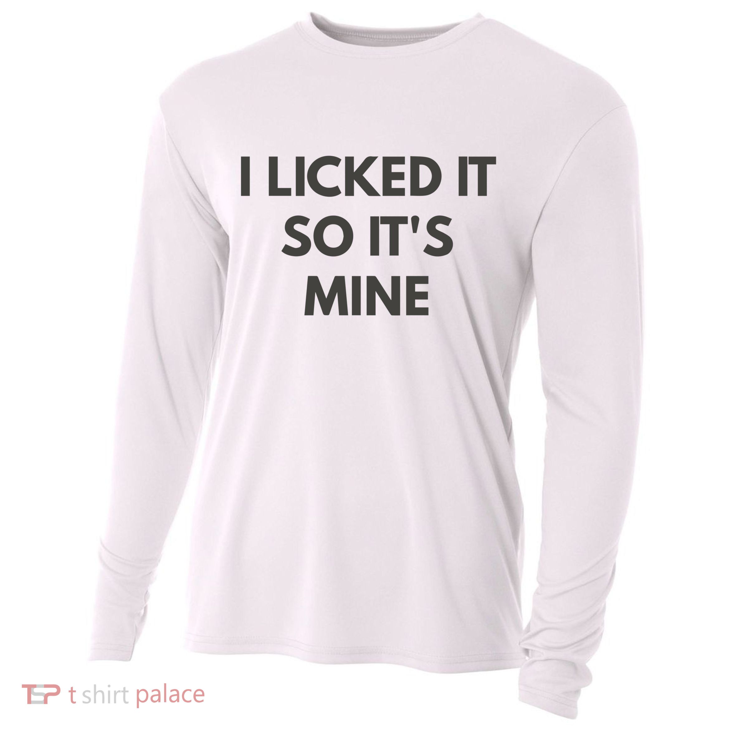 I Licked It So Its Mine Cooling Performance Long Sleeve Crew