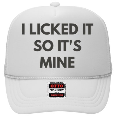 I Licked It So Its Mine Trucker Hat