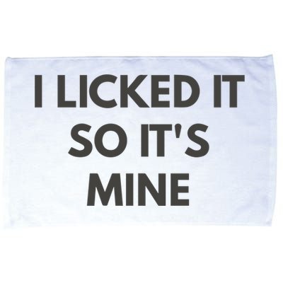I Licked It So Its Mine Microfiber Hand Towel