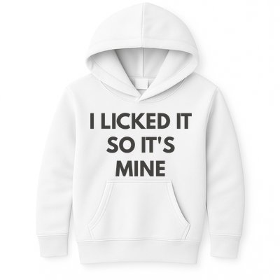 I Licked It So Its Mine Kids Hoodie