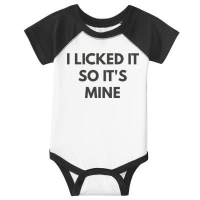I Licked It So Its Mine Infant Baby Jersey Bodysuit
