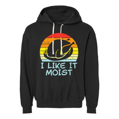 I Like It Moist Turkey Retro Funny Thanksgiving Garment-Dyed Fleece Hoodie